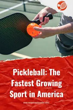 Pickleball: The Fastest Growing Sport In America